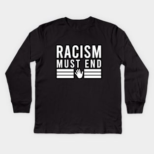 Racism must end Kids Long Sleeve T-Shirt